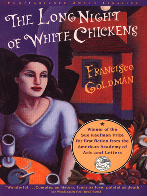 Title details for The Long Night of White Chickens by Francisco Goldman - Available